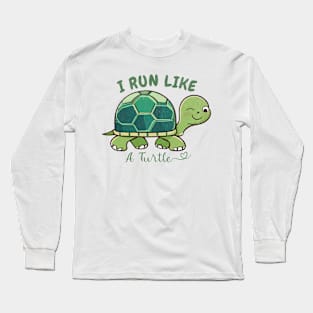 I Run Like A Turtle Long Sleeve T-Shirt